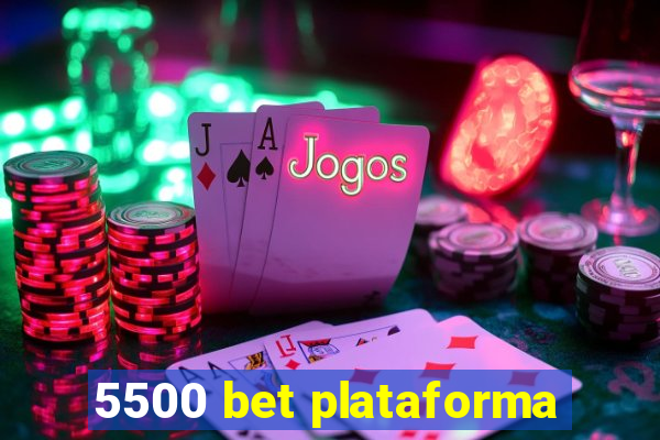 5500 bet plataforma